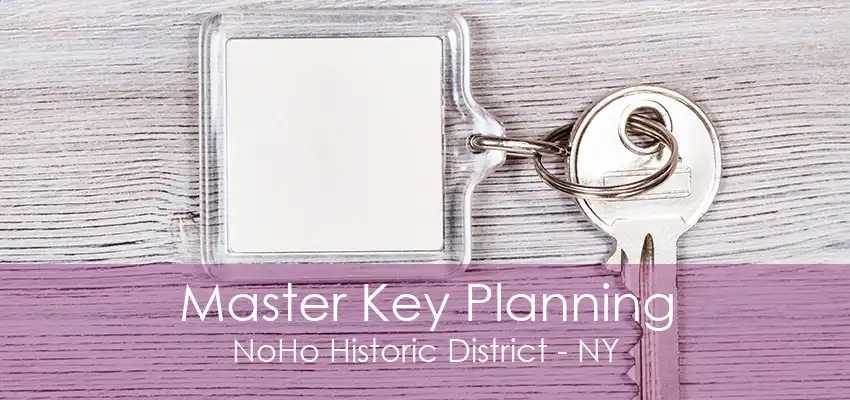 Master Key Planning NoHo Historic District - NY