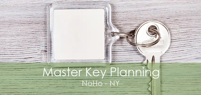 Master Key Planning NoHo - NY