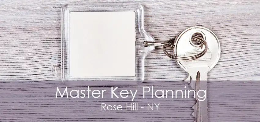 Master Key Planning Rose Hill - NY