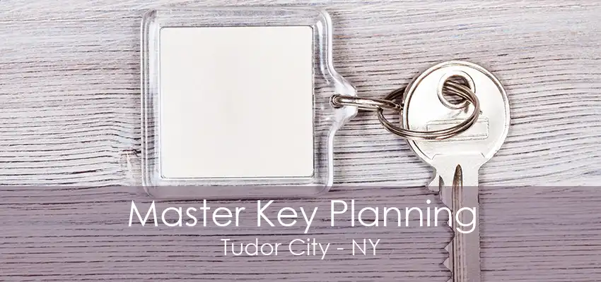 Master Key Planning Tudor City - NY