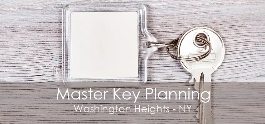 Master Key Planning Washington Heights - NY