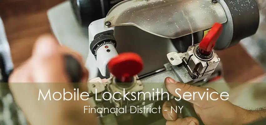 Mobile Locksmith Service Financial District - NY