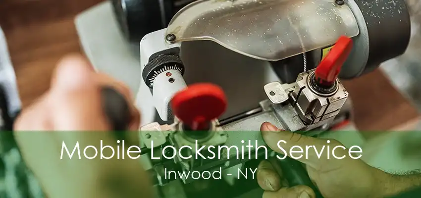 Mobile Locksmith Service Inwood - NY