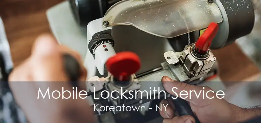 Mobile Locksmith Service Koreatown - NY