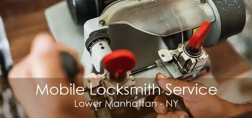 Mobile Locksmith Service Lower Manhattan - NY