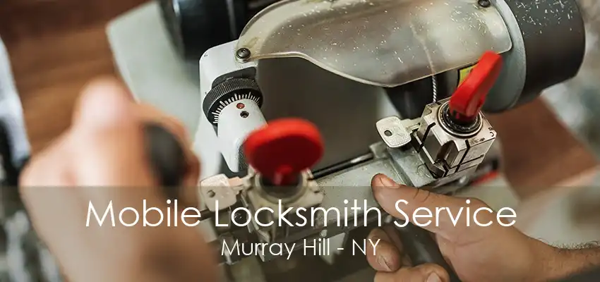 Mobile Locksmith Service Murray Hill - NY