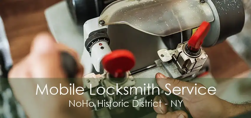 Mobile Locksmith Service NoHo Historic District - NY