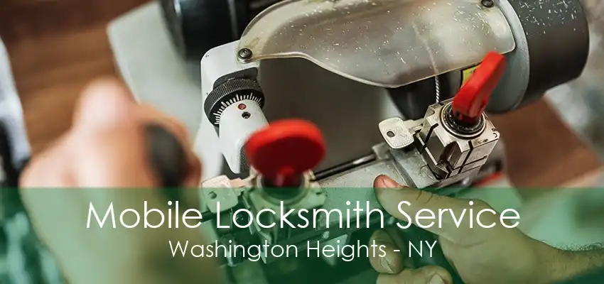 Mobile Locksmith Service Washington Heights - NY