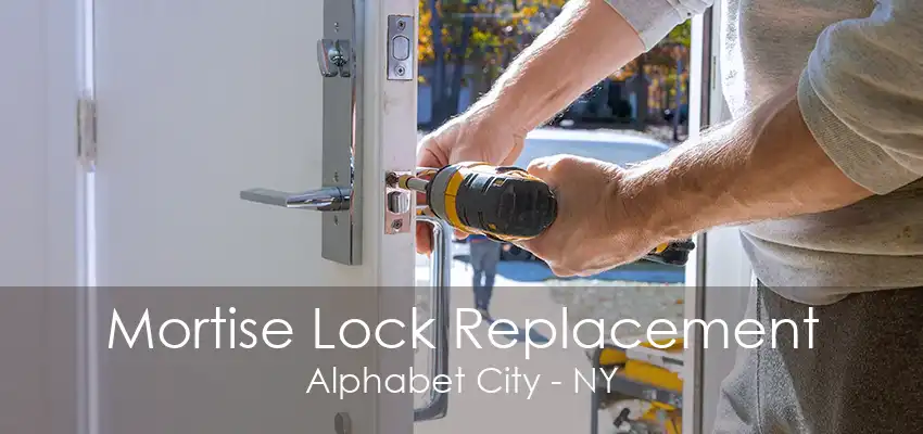 Mortise Lock Replacement Alphabet City - NY