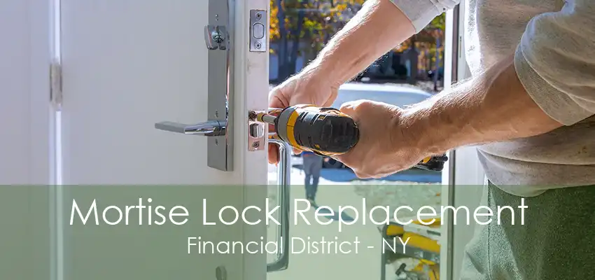 Mortise Lock Replacement Financial District - NY