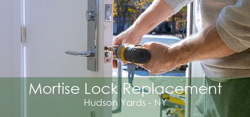 Mortise Lock Replacement Hudson Yards - NY