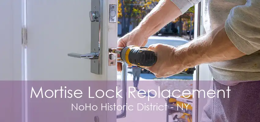 Mortise Lock Replacement NoHo Historic District - NY