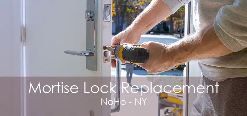 Mortise Lock Replacement NoHo - NY