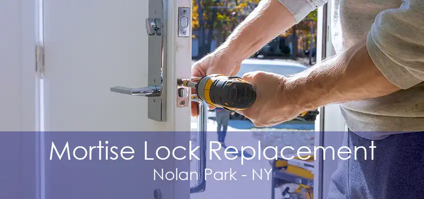 Mortise Lock Replacement Nolan Park - NY