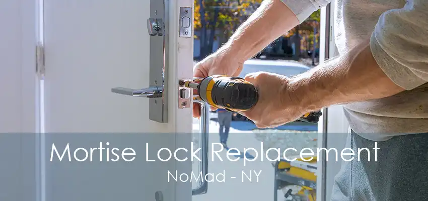 Mortise Lock Replacement NoMad - NY