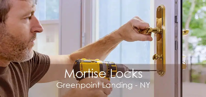 Mortise Locks Greenpoint Landing - NY