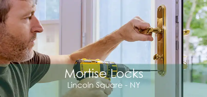 Mortise Locks Lincoln Square - NY