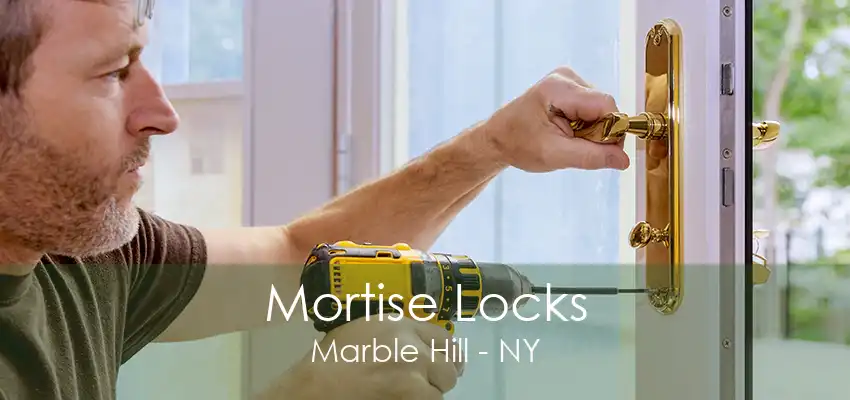 Mortise Locks Marble Hill - NY