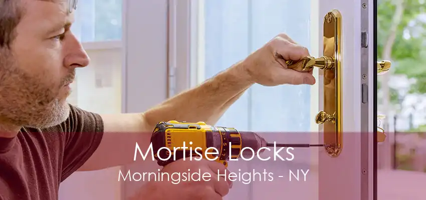 Mortise Locks Morningside Heights - NY