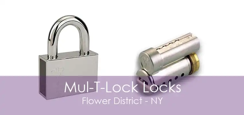 Mul-T-Lock Locks Flower District - NY