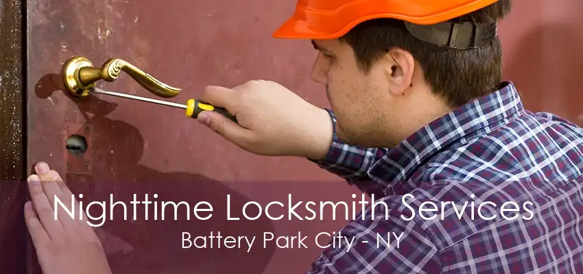 Nighttime Locksmith Services Battery Park City - NY