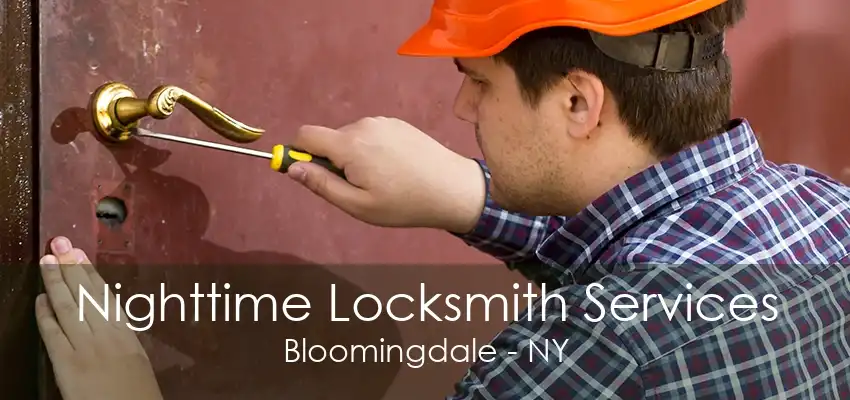 Nighttime Locksmith Services Bloomingdale - NY