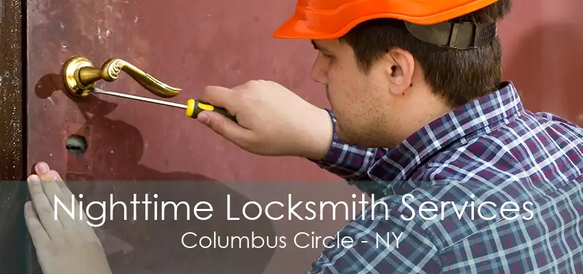 Nighttime Locksmith Services Columbus Circle - NY