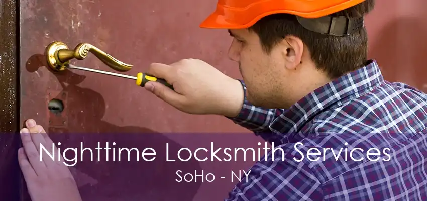 Nighttime Locksmith Services SoHo - NY