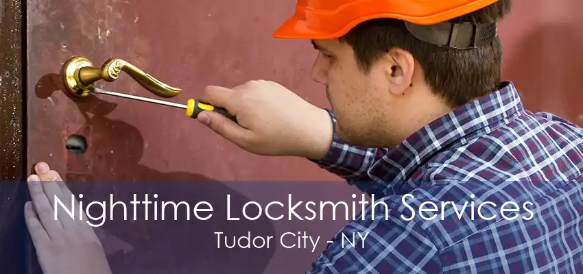 Nighttime Locksmith Services Tudor City - NY