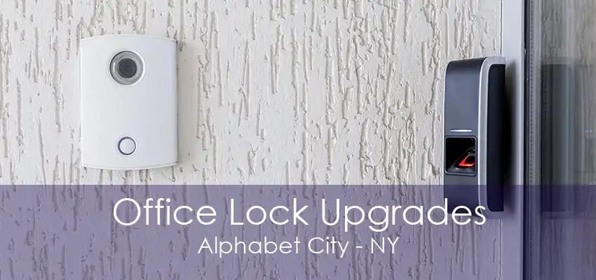 Office Lock Upgrades Alphabet City - NY