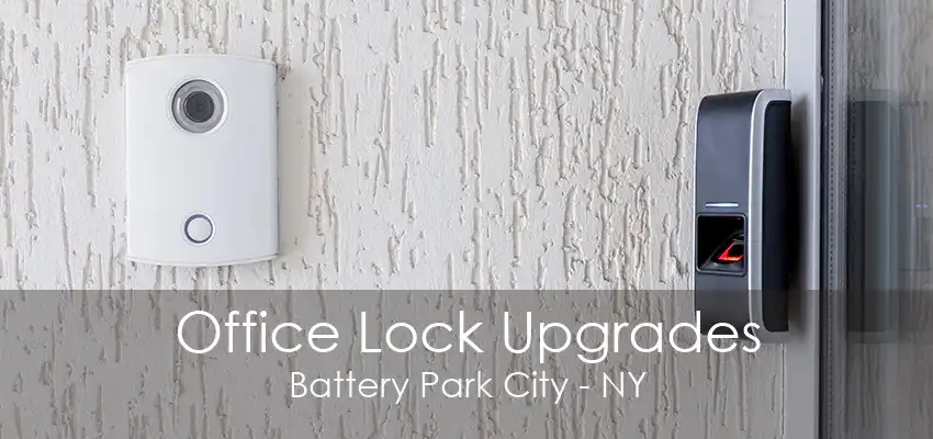 Office Lock Upgrades Battery Park City - NY