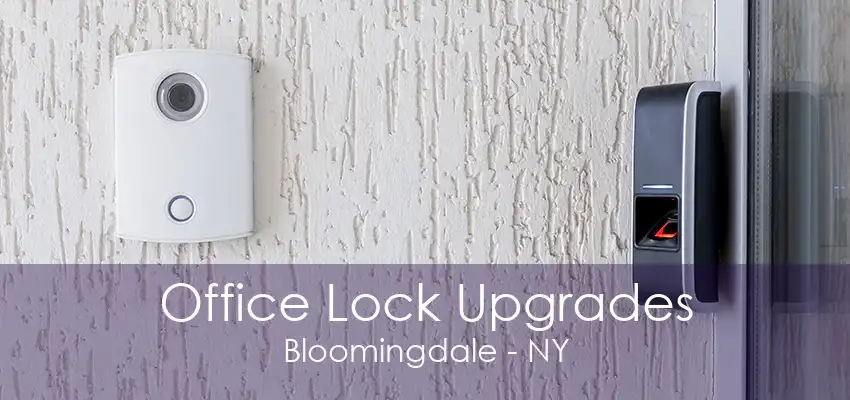 Office Lock Upgrades Bloomingdale - NY