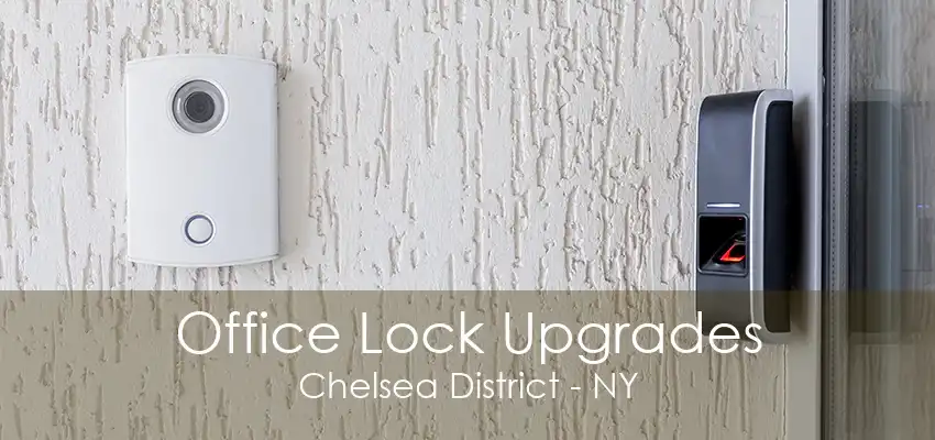 Office Lock Upgrades Chelsea District - NY