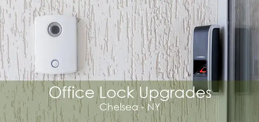 Office Lock Upgrades Chelsea - NY