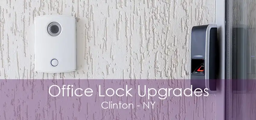 Office Lock Upgrades Clinton - NY