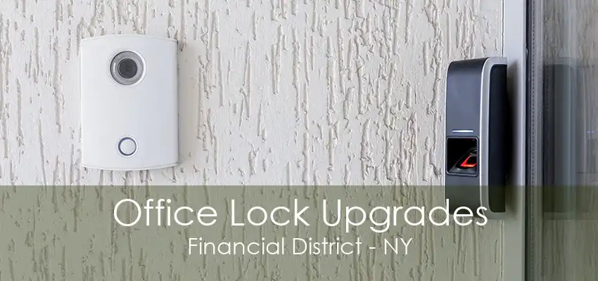 Office Lock Upgrades Financial District - NY