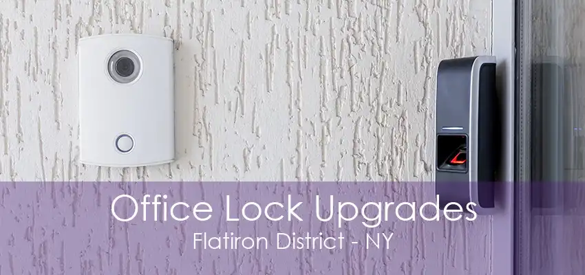 Office Lock Upgrades Flatiron District - NY