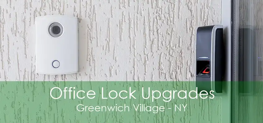 Office Lock Upgrades Greenwich Village - NY