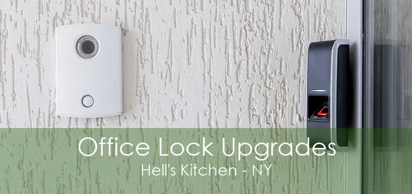 Office Lock Upgrades Hell's Kitchen - NY