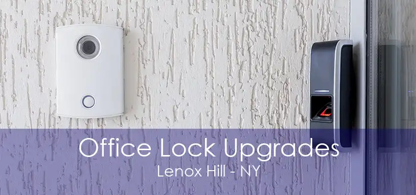 Office Lock Upgrades Lenox Hill - NY