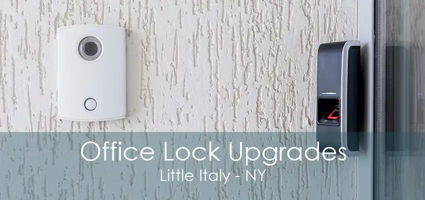 Office Lock Upgrades Little Italy - NY