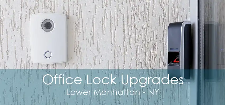 Office Lock Upgrades Lower Manhattan - NY