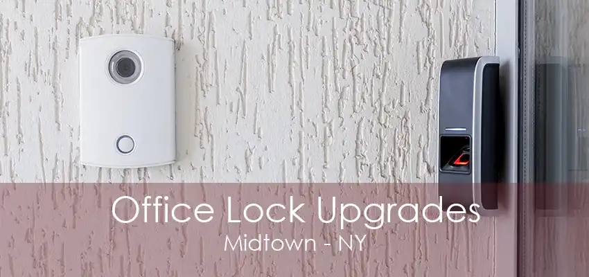 Office Lock Upgrades Midtown - NY