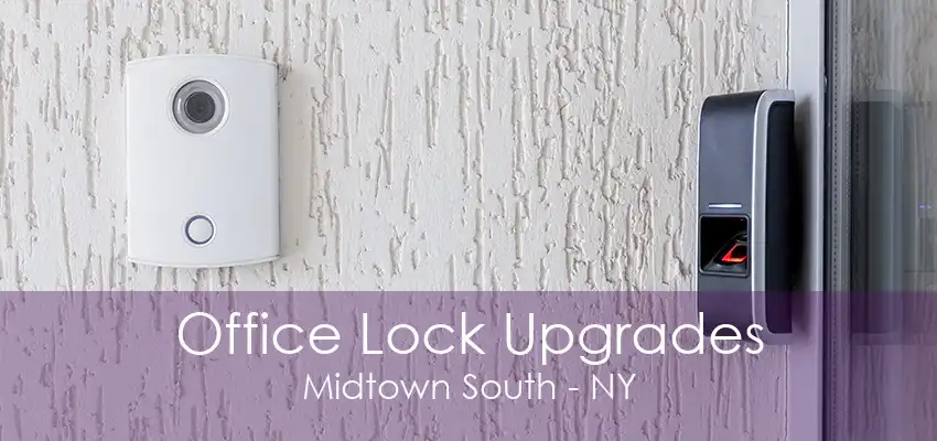 Office Lock Upgrades Midtown South - NY