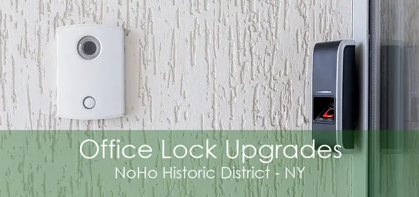 Office Lock Upgrades NoHo Historic District - NY