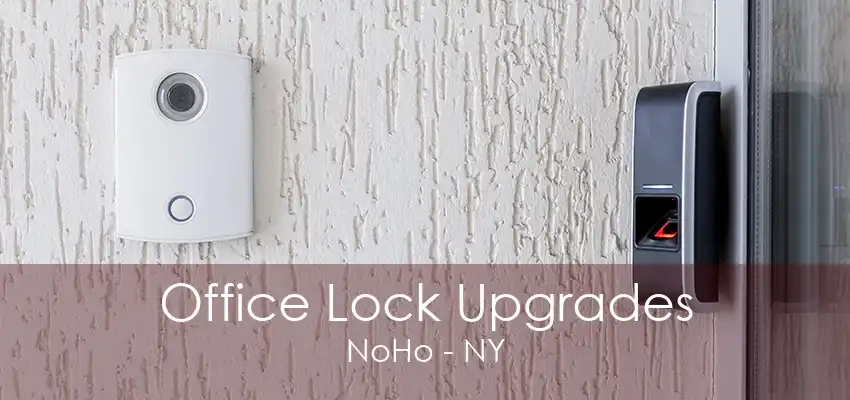 Office Lock Upgrades NoHo - NY