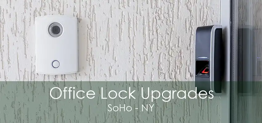 Office Lock Upgrades SoHo - NY