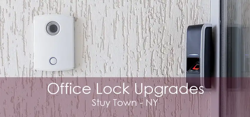 Office Lock Upgrades Stuy Town - NY