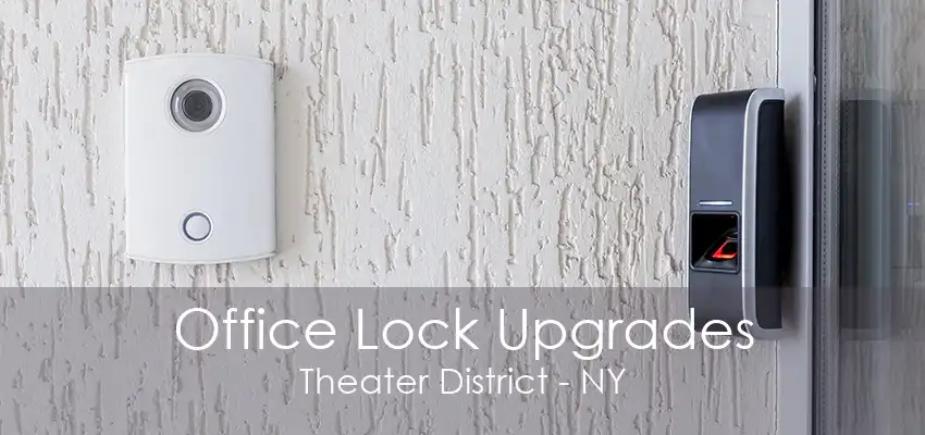 Office Lock Upgrades Theater District - NY