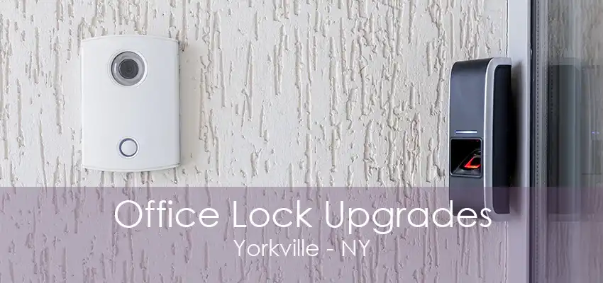 Office Lock Upgrades Yorkville - NY